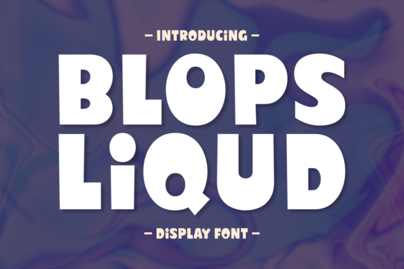 Blops Liqud: A Playful Display Font for Vibrant Brand Designs