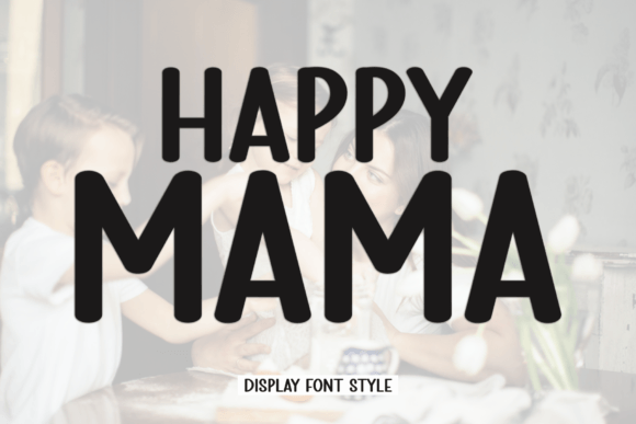 Happy Mama: A Versatile Display Font for Modern Design